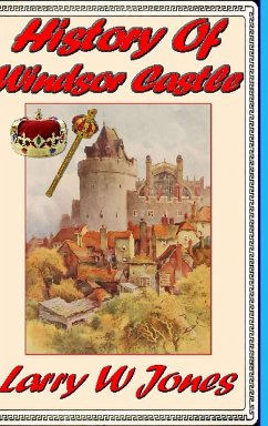 History Of Windsor Castle - Jones, Larry W