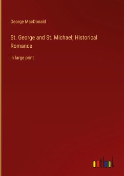 St. George and St. Michael; Historical Romance - Macdonald, George