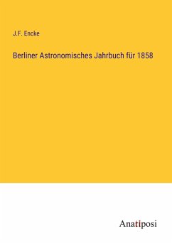 Berliner Astronomisches Jahrbuch für 1858 - Encke, J. F.