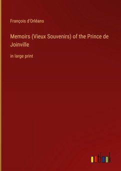 Memoirs (Vieux Souvenirs) of the Prince de Joinville