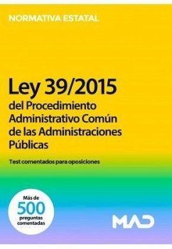 Test comentados para oposiciones del Procedimiento Administrativo Común de las Administraciones Públicas. Ley 39/2015, de 1 de octubre