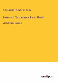 Zeitschrift für Mathematik und Physik - Schlömilch, O.; Kahl, E.; Cantor, M.