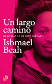 Un largo camino : memorias de un niño soldado Un largo camino : memorias de un niño soldado