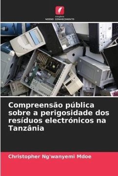 Compreensão pública sobre a perigosidade dos resíduos electrónicos na Tanzânia - Mdoe, Christopher Ng'wanyemi