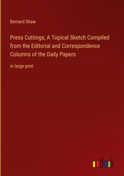 Press Cuttings; A Topical Sketch Compiled from the Editorial and Correspondence Columns of the Daily Papers