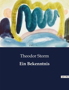 Ein Bekenntnis - Storm, Theodor