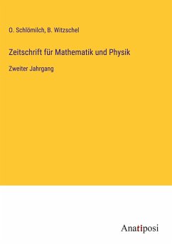 Zeitschrift für Mathematik und Physik - Schlömilch, O.; Witzschel, B.