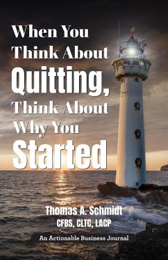 When You Think About Quitting, Think About Why You Started - Schmidt, Thomas A.