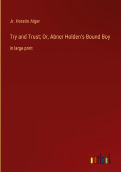 Try and Trust; Or, Abner Holden's Bound Boy