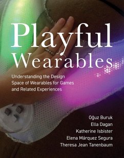 Playful Wearables (eBook, ePUB) - Buruk, Oguz; Dagan, Ella; Isbister, Katherine; Segura, Elena Marquez; Tanenbaum, Theresa Jean
