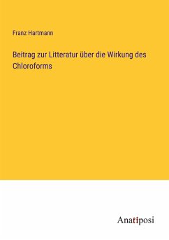 Beitrag zur Litteratur über die Wirkung des Chloroforms - Hartmann, Franz