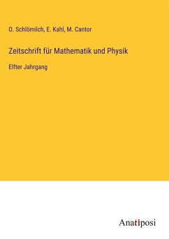 Zeitschrift für Mathematik und Physik - Schlömilch, O.; Kahl, E.; Cantor, M.