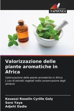 Valorizzazione delle piante aromatiche in Africa - Goly, Kouassi Roselin Cyrille;Yaya, Soro;Dadie, Adjehi