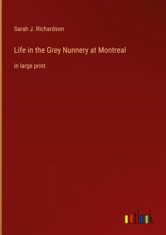 Life in the Grey Nunnery at Montreal