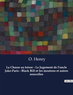 La Chasse au trésor - Le Jugement de l'oncle Jake-Paris - Black Bill et les moutons et autres nouvelles - O. Henry