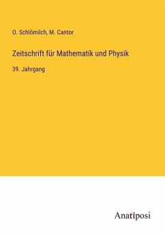 Zeitschrift für Mathematik und Physik - Schlömilch, O.; Cantor, M.