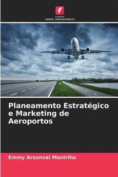 Planeamento Estratégico e Marketing de Aeroportos - Maniriho, Emmy Arsonval