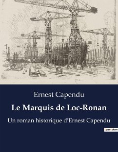 Le Marquis de Loc-Ronan - Capendu, Ernest