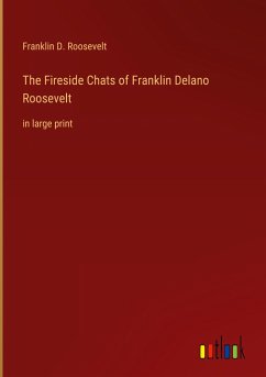 The Fireside Chats of Franklin Delano Roosevelt - Roosevelt, Franklin D.