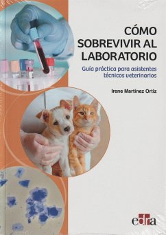 Cómo sobrevivir al laboratorio. Guía práctica para asistentes técnicos veterinarios