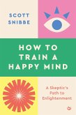 How to Train a Happy Mind (eBook, ePUB)