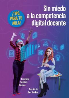 Sin miedo a la competencia digital docente - Vasiluta Costea, Cristiana;MARIN DOS SANTOS, ANA