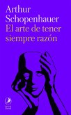 El arte de tener siempre razón El arte de tener siempre razón