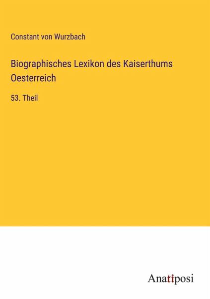 Biographisches Lexikon des Kaiserthums Oesterreich Biographisches Lexikon des Kaiserthums Oesterreich