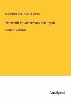 Zeitschrift für Mathematik und Physik - Schlömilch, O.; Kahl, E.; Cantor, M.