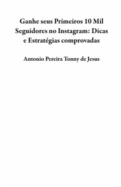 Cover Ganhe seus Primeiros 10 Mil Seguidores no Instagram: Dicas e Estratégias comprovadas (eBook, ePUB)