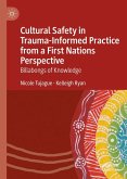 Cultural Safety in Trauma-Informed Practice from a First Nations Perspective (eBook, PDF) Cultural Safety in Trauma-Informed Practice from a First Nations Perspective (eBook, PDF)