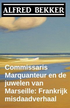Cover Commissaris Marquanteur en de juwelen van Marseille: Frankrijk misdaadverhaal (eBook, ePUB)