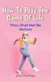 How-To Play The Game Of Life (Practical Wisdom for Daily Struggles, #2) (eBook, ePUB)