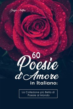 Cover 60 Poesie d'Amore in Italiano: La Collezione più Bella di Poesie al Mondo (eBook, ePUB)