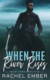 When the River Rises (Wild Ones) (eBook, ePUB)