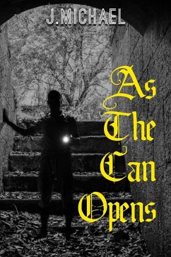 As The Can Opens (eBook, ePUB) - Michael, J.