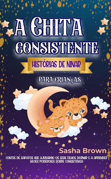 A Chita Consitente: Histórias de ninar para crianças (recolha do valor animal, #1) (eBook, ePUB) A Chita Consitente: Histórias de ninar para crianças (recolha do valor animal, #1) (eBook, ePUB)