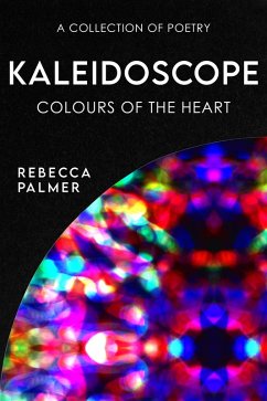 Kaleidoscope - Colours Of The Heart (eBook, ePUB) - Palmer, Rebecca