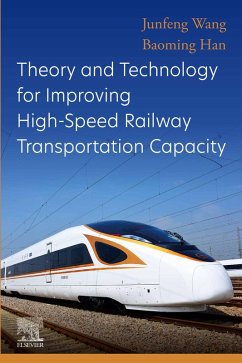 Theory and Technology for Improving High-Speed Railway Transportation Capacity (eBook, ePUB) - Wang, Junfeng; Han, Baoming