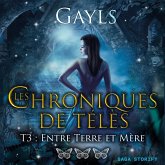 Les chroniques de Télès T3 : Entre Terre et Mère (MP3-Download)