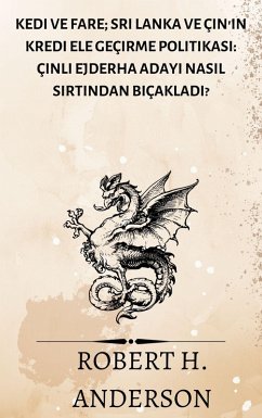 Cover Kedi ve Fare; Sri Lanka ve Çin'in kredi ele geçirme politikasi: Çinli ejderha adayi nasil sirtindan biçakladi? (eBook, ePUB)
