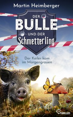 Der Bulle und der Schmetterling - Der Keiler kam im Morgengrauen (eBook, ePUB) - Heimberger, Martin