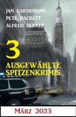 3 Ausgewählte Spitzenkrimis März 2023 (eBook, ePUB)