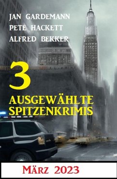 Cover 3 Ausgewählte Spitzenkrimis März 2023 (eBook, ePUB)
