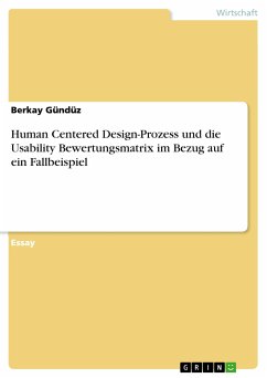 Human Centered Design-Prozess und die Usability Bewertungsmatrix im Bezug auf ein Fallbeispiel (eBook, PDF)