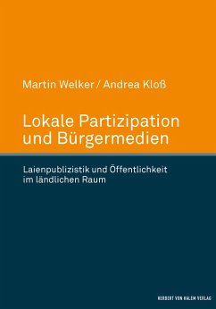 Lokale Partizipation und Bürgermedien (eBook, ePUB) - Welker, Martin; Kloß, Andrea