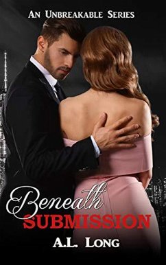 Beneath Submission (An Unbreakable Series) (eBook, ePUB) - Long, A. L.