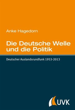 Die Deutsche Welle und die Politik (eBook, PDF) - Hagedorn, Anke
