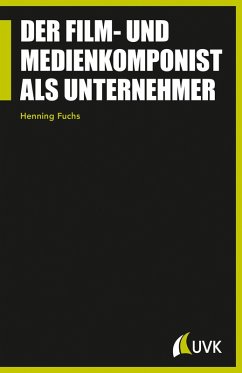 Der Film- und Medienkomponist als Unternehmer (eBook, PDF) - Fuchs, Henning