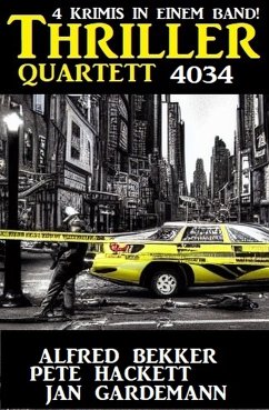 Thriller Quartett 4034 - 4 Krimis in einem Band (eBook, ePUB) - Bekker, Alfred; Hackett, Pete; Gardemann, Jan